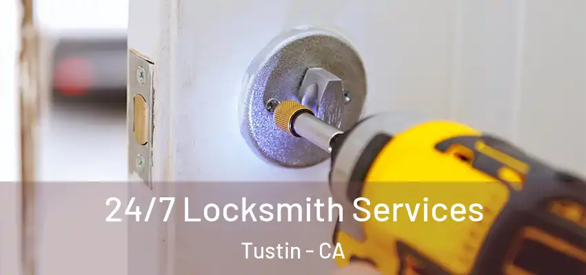  24/7 Locksmith Services Tustin - CA