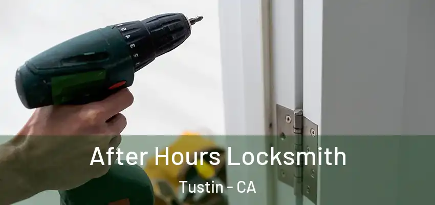 After Hours Locksmith Tustin - CA