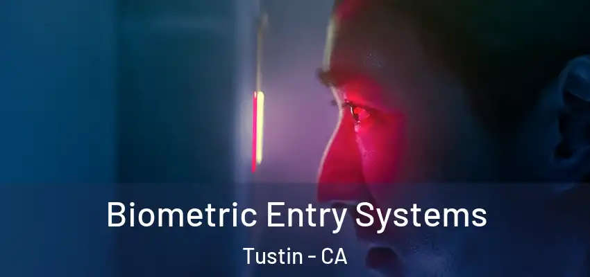  Biometric Entry Systems Tustin - CA