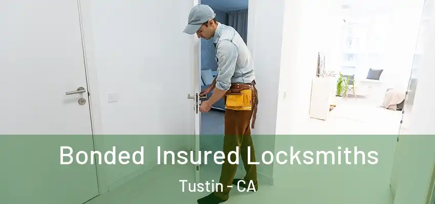 Bonded Insured Locksmiths Tustin - CA