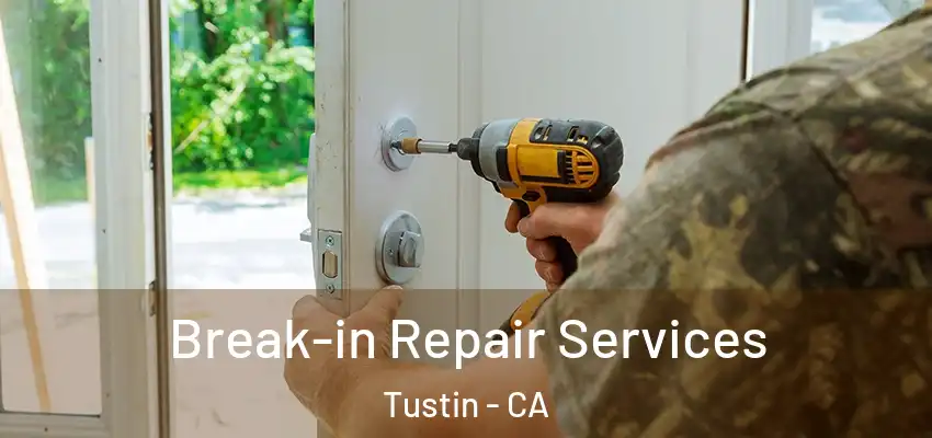 Break-in Repair Services Tustin - CA
