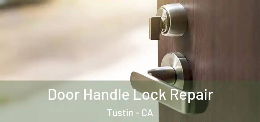  Door Handle Lock Repair Tustin - CA