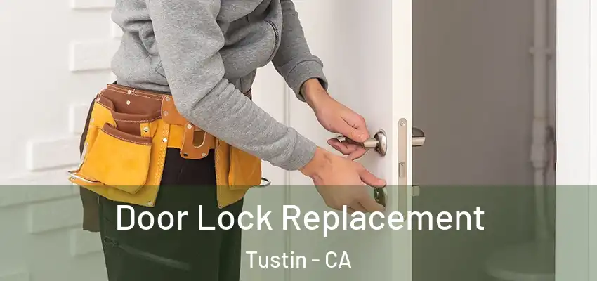  Door Lock Replacement Tustin - CA