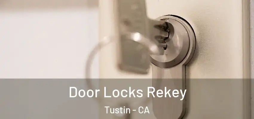 Door Locks Rekey Tustin - CA