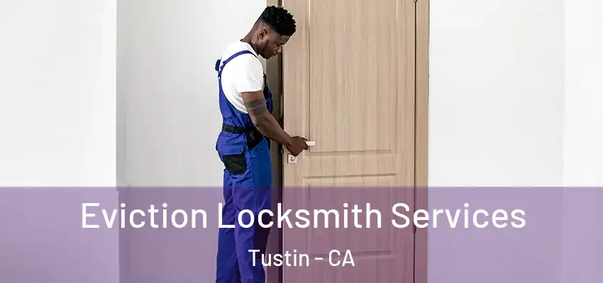  Eviction Locksmith Services Tustin - CA