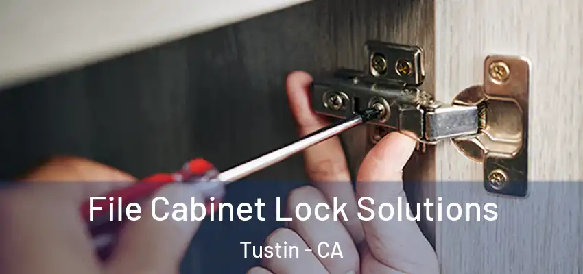 File Cabinet Lock Solutions Tustin - CA