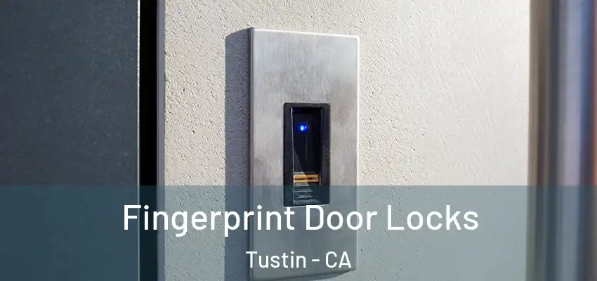  Fingerprint Door Locks Tustin - CA