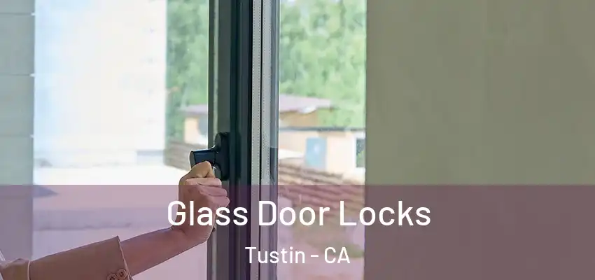  Glass Door Locks Tustin - CA