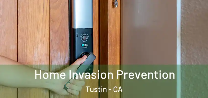  Home Invasion Prevention Tustin - CA