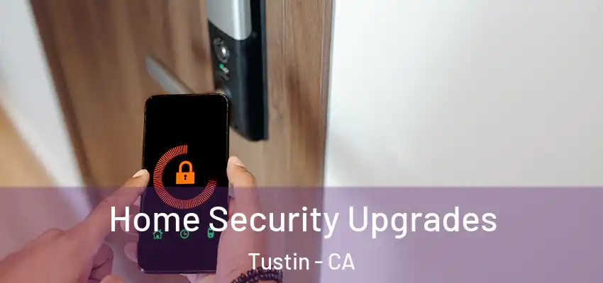  Home Security Upgrades Tustin - CA
