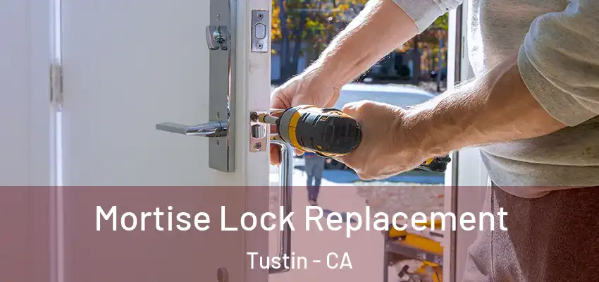  Mortise Lock Replacement Tustin - CA