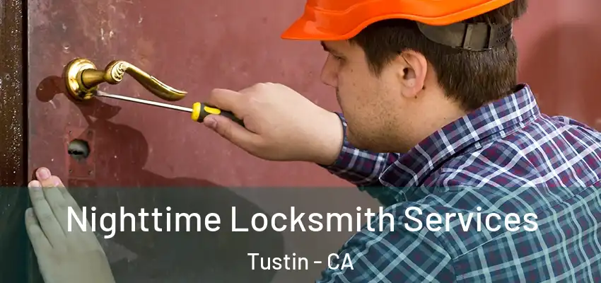  Nighttime Locksmith Services Tustin - CA