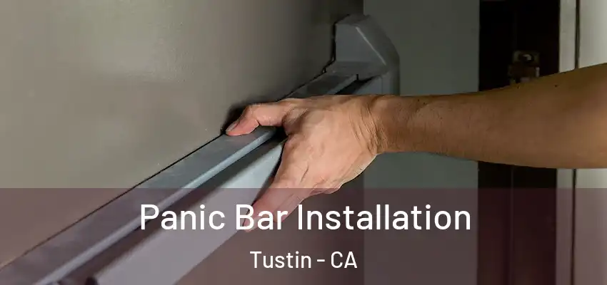 Panic Bar Installation Tustin - CA