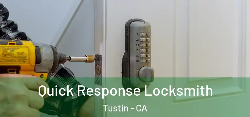 Quick Response Locksmith Tustin - CA