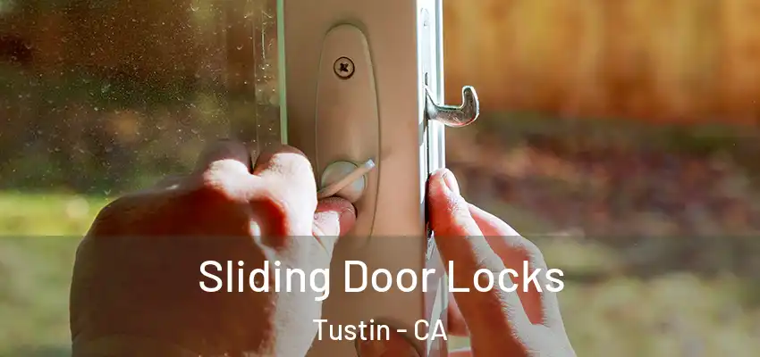 Sliding Door Locks Tustin - CA