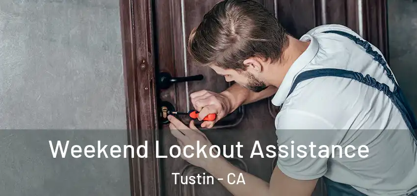 Weekend Lockout Assistance Tustin - CA